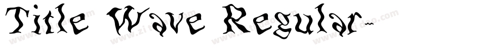 Title Wave Regular字体转换